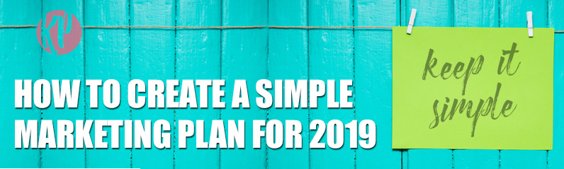 Katherine-McGraw-Patterson_How to Create a Simple Marketing Plan for 2019